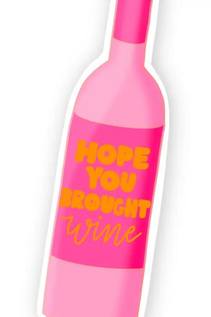 Hope You Brought Wine Sticker