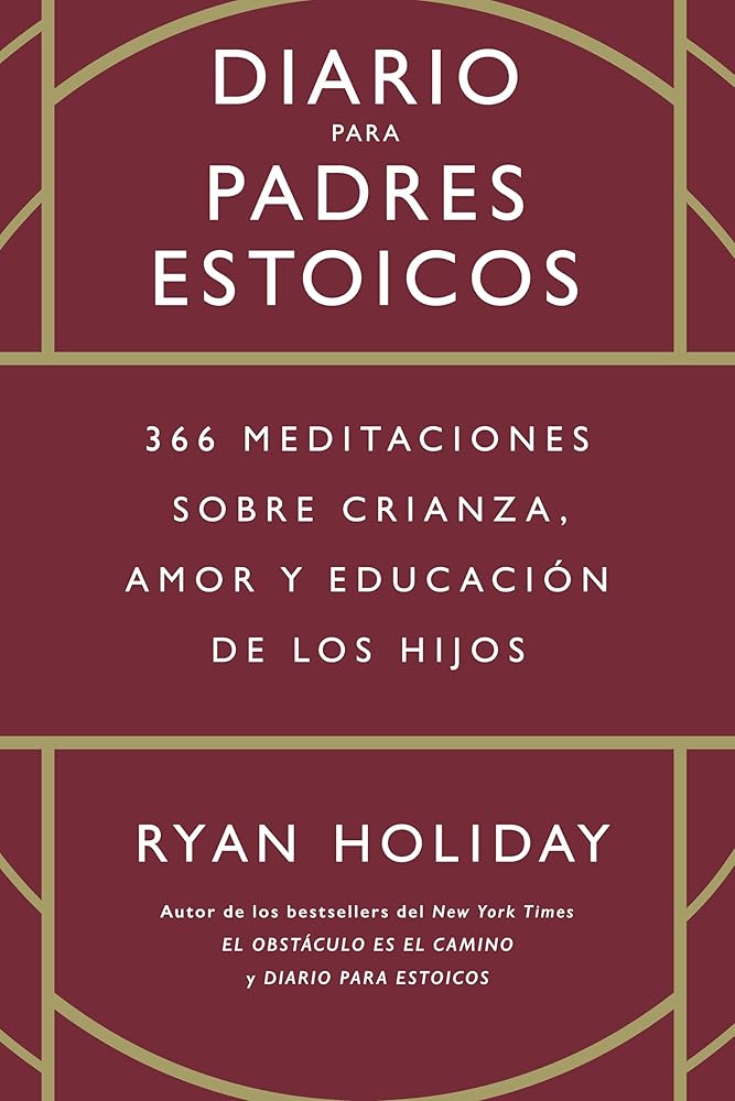 Diario para padres estoicos: 366 meditaciones sobre crianza, amor y educación de los hijos (SIN COLECCION) cover image
