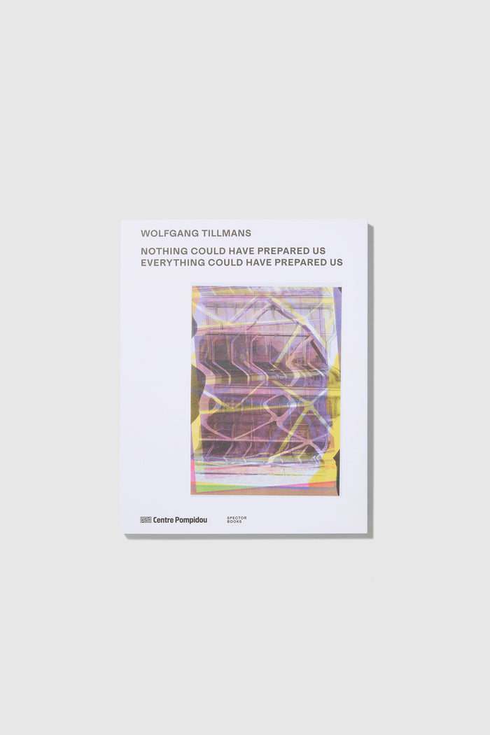 Wolfgang Tillmans: Nothing could have prepared us