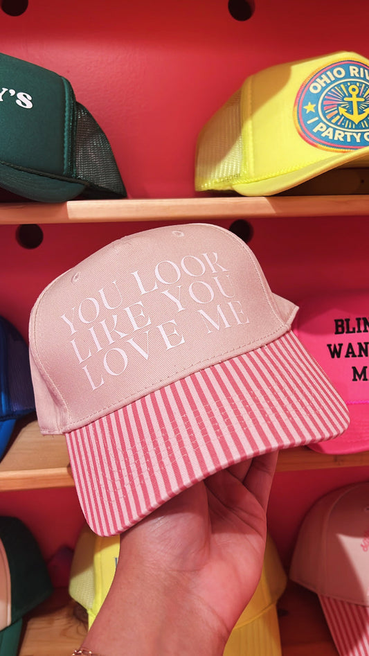 You Look Like You Love Me Trucker Hat
